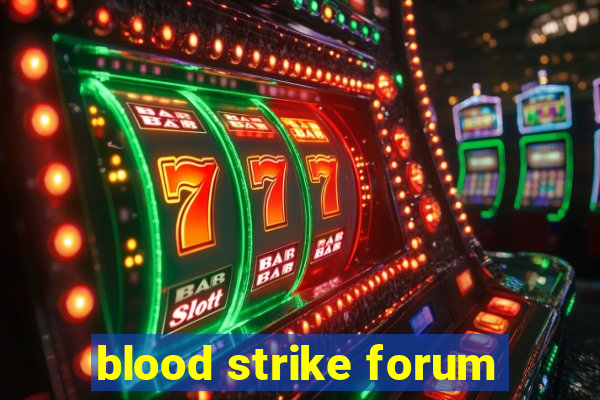 blood strike forum